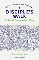 A Disciple's Walk a Great Commission Story