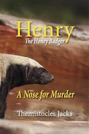 Henry - The Honeybadger a Nose for Murder