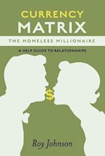 Currency Matrix -The Homeless Millionaire - A Help Guide to Relationships