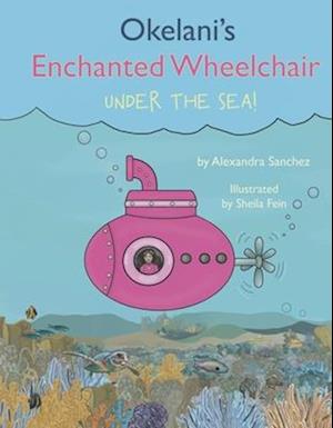 Okelani's Enchanted Wheelchair Under the Sea!