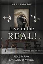 Live in the Real!