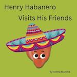 Henry Habanero Visits His Friends