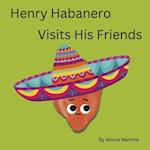 Henry Habanero Visits His Friends