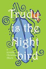 Trudy Is the Nightbird