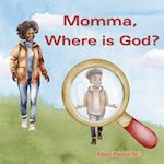 Momma, Where Is God?