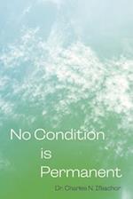 No Condition Is Permanent