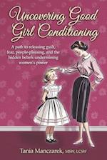 Uncovering Good Girl Conditioning