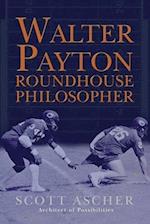 Walter Payton Roundhouse Philosopher