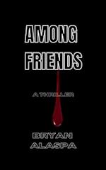 Among Friends: A Thriller 