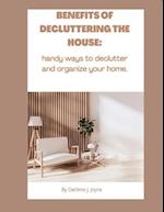 BENEFITS OF DECLUTTERING YOUR HOUSE: handy ways to declutter and organize your home. 