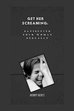 Get her screaming: satisfying your woman sexually 