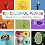 100 Colorful Words: A Bilingual French and English Picture Dictionary 