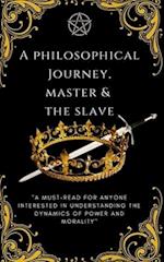 Master & The Slave: A Philosophical Journey In Understanding The Dynamics Of Power & Morality 