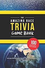 The Amazing Race Trivia Game Book: Trivia for the Ultimate Fan of the TV Show 