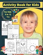 Activity Book for Kids : for kids 5 to 12 - perfect when a family includes children of varying ages. 