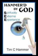 Hammer'd By God: Spiritually Extreme Experience 