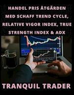 Handel Pris Åtgärden Med Schaff Trend Cycle, Relative Vigor Index, True Strength Index & Adx