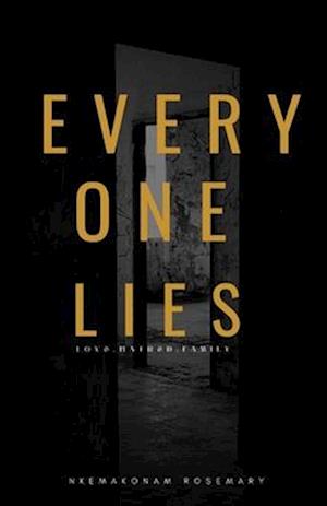 Everyone Lies: Love, hatred, family