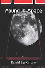 Found In Space, But Who Are You? Book 3 