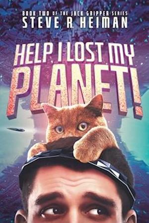 Help, I Lost My Planet!: Book Two of the Jack Gripper Series