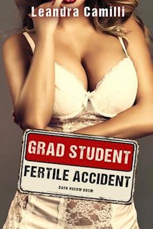 Grad Student Fertile Accident: Dark Hucow BDSM