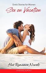 Sex on Vacation: Hot Romance Novels: Erotic Stories for Women 