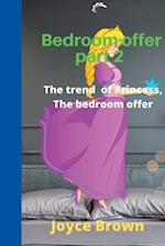 The Bedroom offer : The trend narrative of Princess, The bedroom offer 