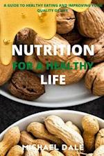 NUTRITION FOR A HEALTHY LIFE: A GUIDE TO HEALTHY EATING AND IMPROVING YOUR QUALITY OF LIFE 