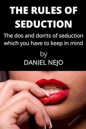 THE RULES OF SEDUCTION: The do's and don'ts of seduction