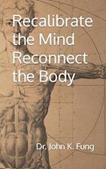 Recalibrate the Mind Reconnect the Body 