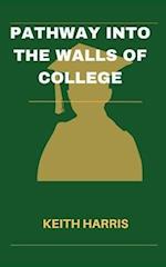Pathway into the walls of college: The Complete Student's Guide to Selecting Your Ideal College 