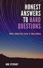 Honest Answers to Hard Questions : When Christian Faith is Challenged 
