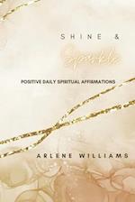 Shine & Sparkle : Positive Daily Spiritual Affirmations 