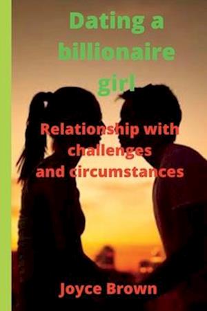 Dating a billionaire girl: Relationship with challenges and circumstances