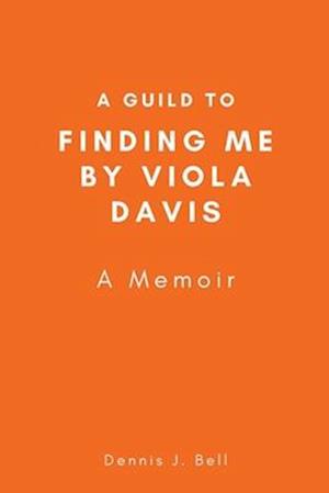 A Guild to Finding Me by Viola Davis: A Memoir