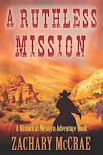 A Ruthless Mission: A Western Historical Adventure Book 