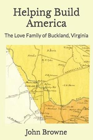 Helping Build America : The Love Family of Buckland, Virginia