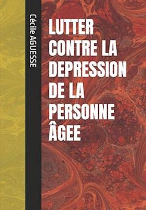 Lutter Contre La Depression de la Personne Âgee