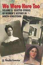 We Were Here Too - Volume 2: Selected Stories of Women's History in North Kingstown 