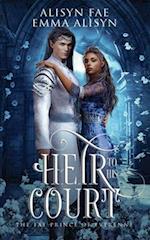 Heir to His Court: An Enemies to Lovers Fae Fantasy Romance 