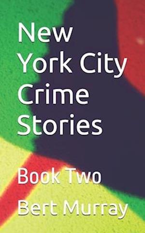 New York City Crime Stories: Book Two