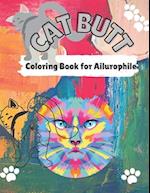 Cat Butt Coloring Book: Cat Butts for All Ages and Ailurophile (Cat lovers) 