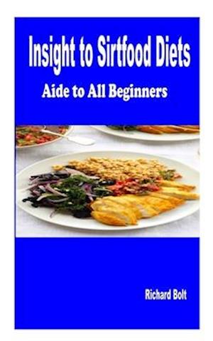 Insight to Sirtfood Diet: Aide For all Beginners