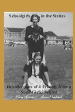 Schoolgirls in the Sixties: Recollections of 4 Friends from a State Girls' School 