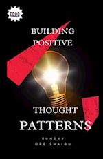 BUILDING POSITIVE THOUGHT PATTERNS 
