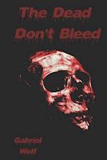 The Dead Don't Bleed 
