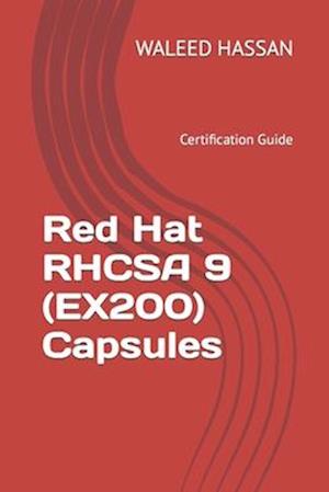 Red Hat RHCSA 9 (EX200) Capsules: Certification Guide