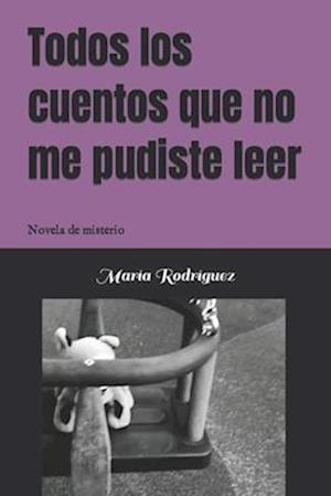 Todos los cuentos que no me pudiste leer