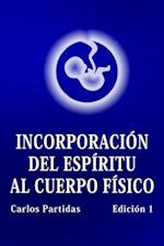 Incorporación del Espíritu Al Cuerpo Físico