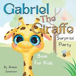 Gabriel The Giraffe : Surprise Party Book For Kids 